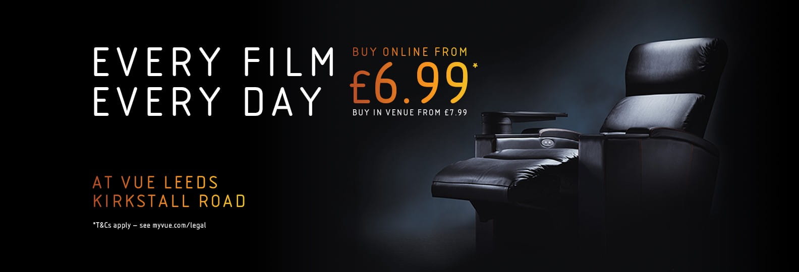 Every Day, Every Film from £6.99 at Vue Leeds Kirkstall Road